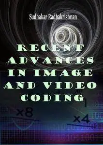 "Recent Advances in Image and Video Coding" ed. by Sudhakar Radhakrishnan