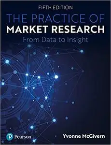 The Practice of Market Research: From Data to Insight, 5th Edition
