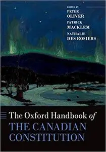 The Oxford Handbook of the Canadian Constitution (Repost)