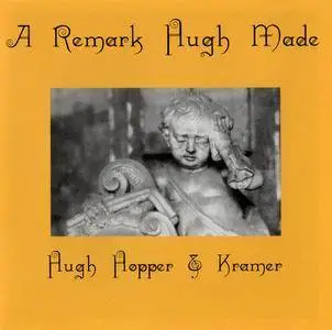 Hugh Hopper & Kramer - A Remark Hugh Made (1994) {Shimmy-076}