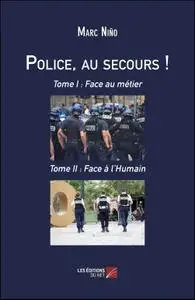 Marc Niño, "Police, au secours ! - Tome I : Face au métier & Tome II : Face à l'Humain"