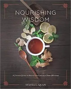 Nourishing Wisdom: A Chinese Guide to Health for Families & New Mothers