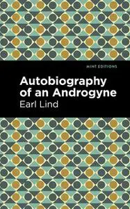 «Autobiography of an Androgyne» by Earl Lind