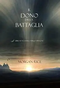 Morgan Rice - Il dono della battaglia