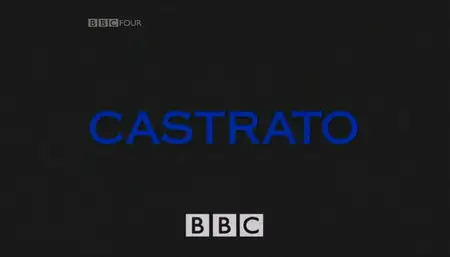 BBC - Castrato (2006)