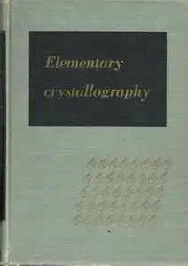 Elementary Crystallography: An Introduction to the Fundamental Geometrical Features of Crystals