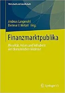 Finanzmarktpublika: Moralität, Krisen und Teilhabe in der ökonomischen Moderne