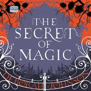 «The Secret of Magic» by Deborah Johnson