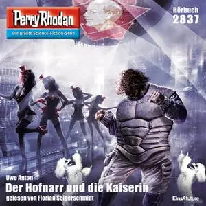 «Perry Rhodan - Episode 2837: Der Hofnarr und die Kaiserin» by Uwe Anton