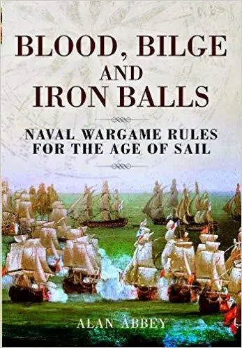 Blood, Bilge and Iron Balls: A Tabletop Game of Naval Battles in the Age of Sail