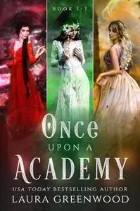 «Once Upon An Academy Books 1–3» by Laura Greenwood