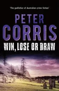 «Win, Lose or Draw» by Peter Corris