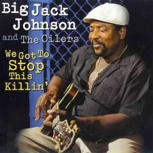 Big Jack Johnson - We Got To Stop This Killin' (1996)