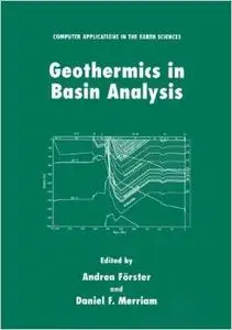 Geothermics in Basin Analysis (Computer Applications in the Earth Sciences) by Andrea Förster