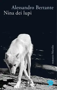 Alessandro Bertante - Nina dei lupi