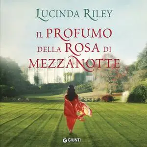 «Il profumo della rosa di mezzanotte» by Lucinda Riley