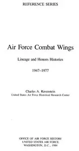 Air Force Combat Wings: Lineage and Honors Histories, 1947-1977 (repost)
