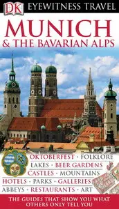 Munich and the Bavarian Alps (Eyewitness Travel Guides) by DK Publishing [Repost]