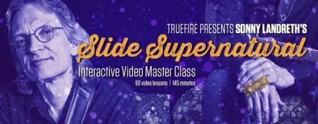 Truefire - Sonny Landreth's Slide Supernatural [repost]