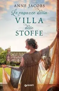 Anne Jacobs - Le ragazze della villa delle stoffe