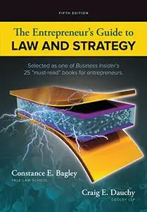 The Entrepreneur's Guide to Law and Strategy, 5th Edition