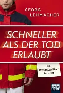 Schneller als der Tod erlaubt: Ein Rettungssanitäter berichtet, 2 Auflage