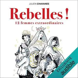 Julien Chavanes, "Rebelles !: 12 femmes extraordinaires"