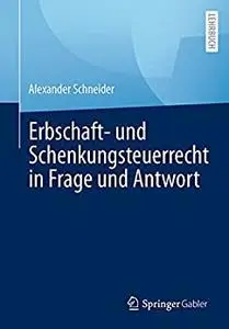 Erbschaft- und Schenkungsteuerrecht in Frage und Antwort