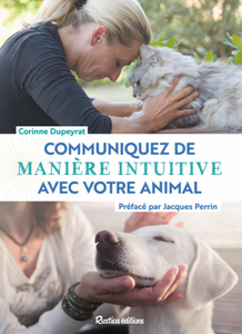 Corinne Dupeyrat, "Communiquez de manière intuitive avec votre animal"