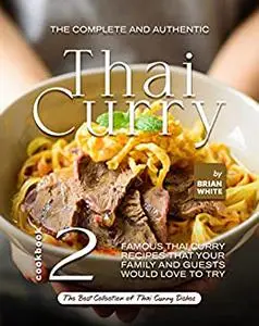 The Complete and Authentic Thai Curry Cookbook