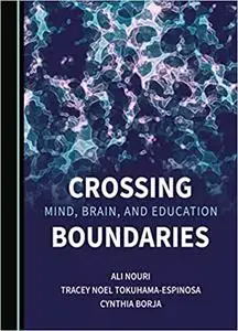 Crossing Mind, Brain, and Education Boundaries