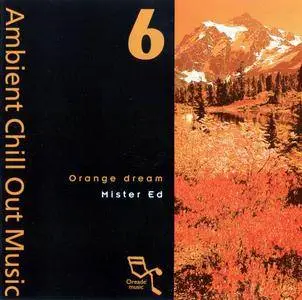 Mister Ed - Orange Dream (1995) (Ambient Chill Out Music 6) (1995)