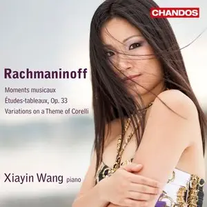 Rachmaninoff: Moments Musicaux, Etudes-tableaux, Variations On A Theme Of Corelli - Xiayin Wang (2012)