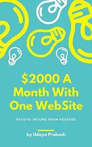 Make $2,500/month in Passive Income From Adsense on Just One Website : Spending Only 30 mins per day.