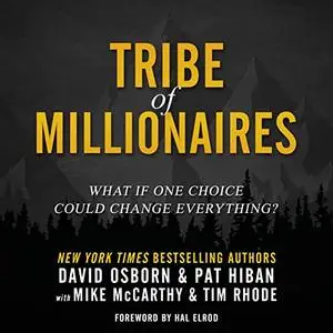 Tribe of Millionaires: What If One Choice Could Change Everything? [Audiobook]