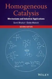 Homogeneous Catalysis: Mechanisms and Industrial Applications, 2 edition