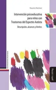 «Intervención psicoeducativa para niños con Trastornos del Espectro Autista» by Mauricio Martínez