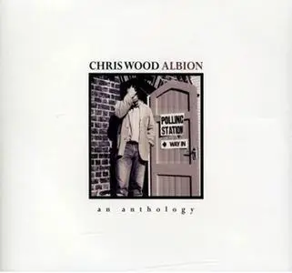 Chris Wood - Albion: An Anthology (Remastered) (2009)