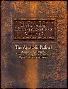 The Researchers Library of Ancient Texts - Volume II: The Apostolic Fathers