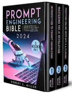 Robert E. Miller - Prompt Engineering Bible