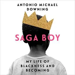 Saga Boy: My Life of Blackness and Becoming [Audiobook]
