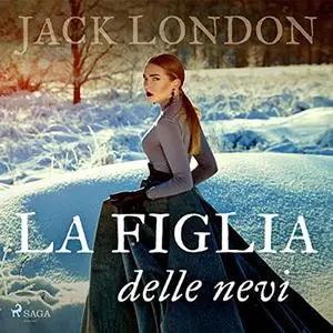 «La figlia delle nevi» by Jack London, Alessandro Bandiera, Elisa Frilli