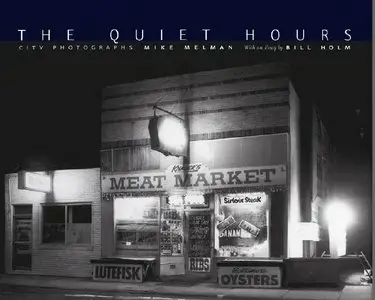 Mike Melman, Bill Holm - The Quiet Hours: City Photographs