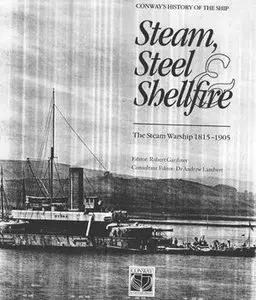 Steam, Steel & Shellfire: The Stem Warship 1815-1905 (Conway's History of the Ship)