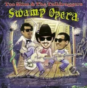 Too Slim & The Taildraggers - Swamp Opera (1995)