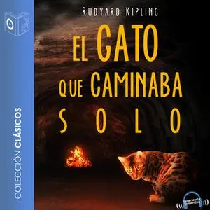 «El gato que caminaba solo» by Rudyard Kipling