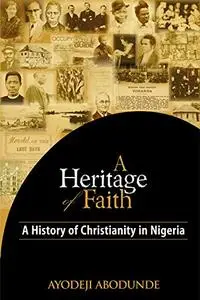 A Heritage of Faith: A History of Christianity in Nigeria