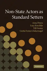 "Non-State Actors as Standard Setters" Ed. by Anne Peters, Lucy Koechlin, Till Förster, Gretta Fenner Zinkernagel