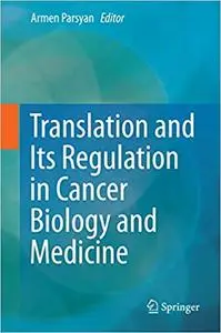 Translation and Its Regulation in Cancer Biology and Medicine