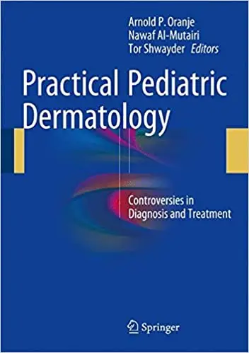 Practical Pediatric Dermatology: Controversies in Diagnosis and Treatment (Repost)